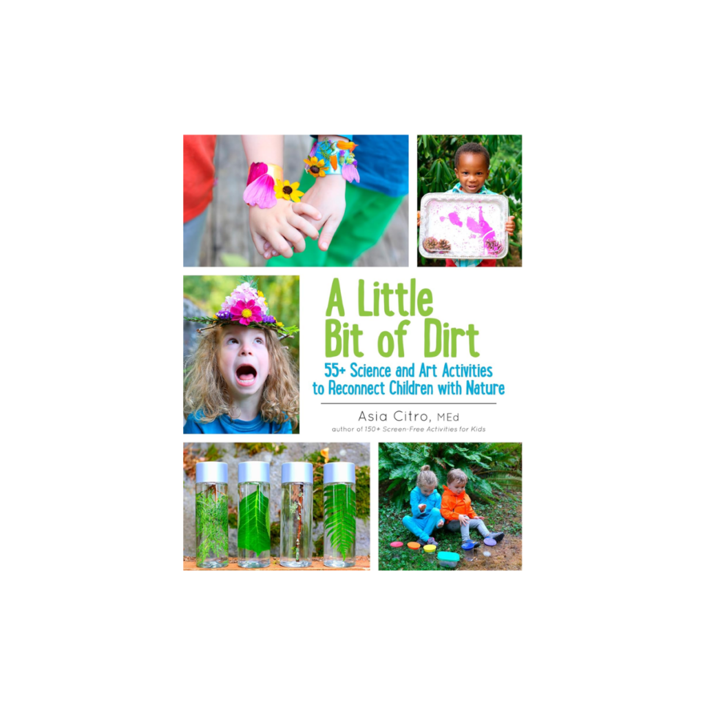A book called, A Little Bit of Dirt to help kids head outside and play with their environment. 