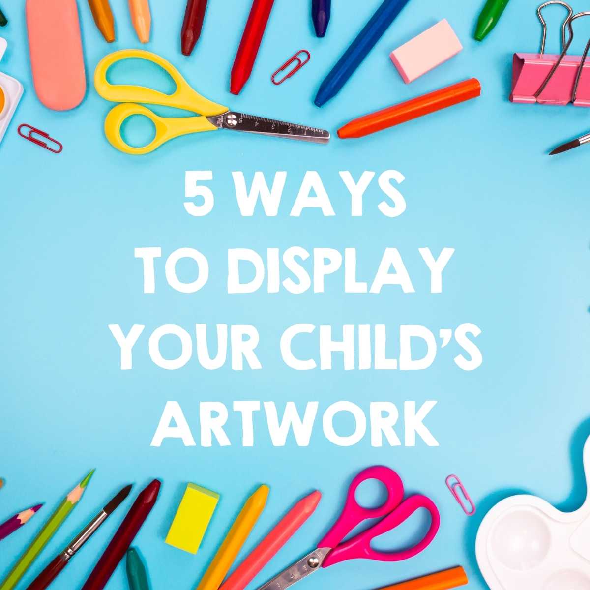 Cute and Easy Kid's Art Display Ideas • Craving Some Creativity